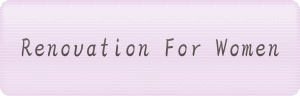 Renovation For Women